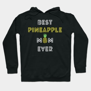 Best Pineapple Mom Ever - Happy Mothers Day Hoodie
